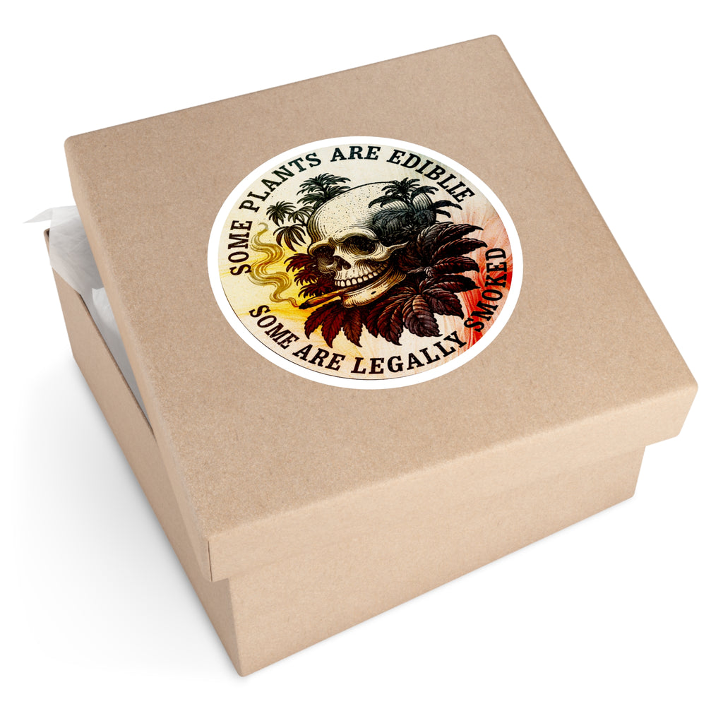 Round Sticker — "Some Plants Are Edible, Some Are Legally Smoked" Skull & Leaves Vinyl