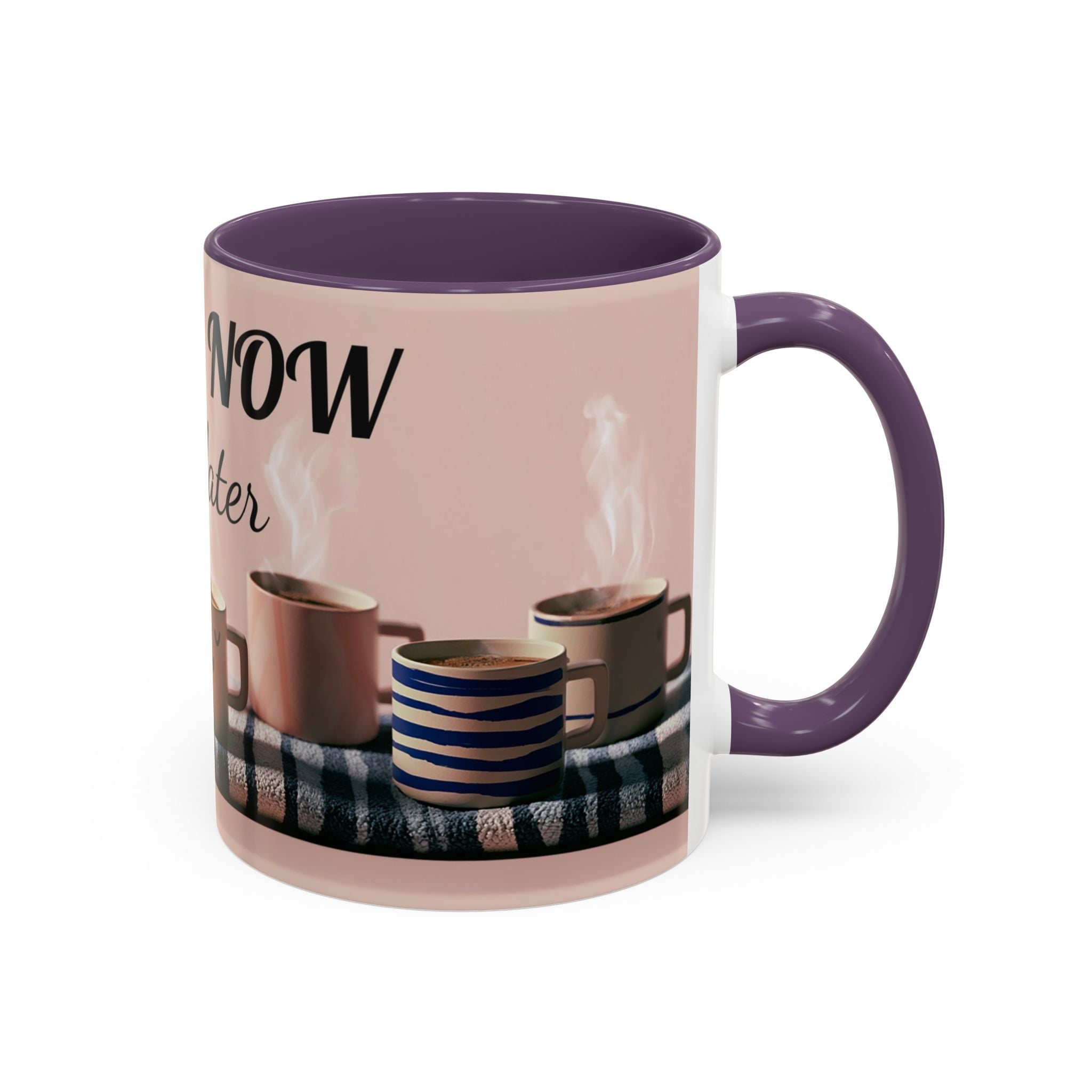 Coffee Now, Talk Later Accent Mug — Funny Morning Coffee Mug (11/15oz)