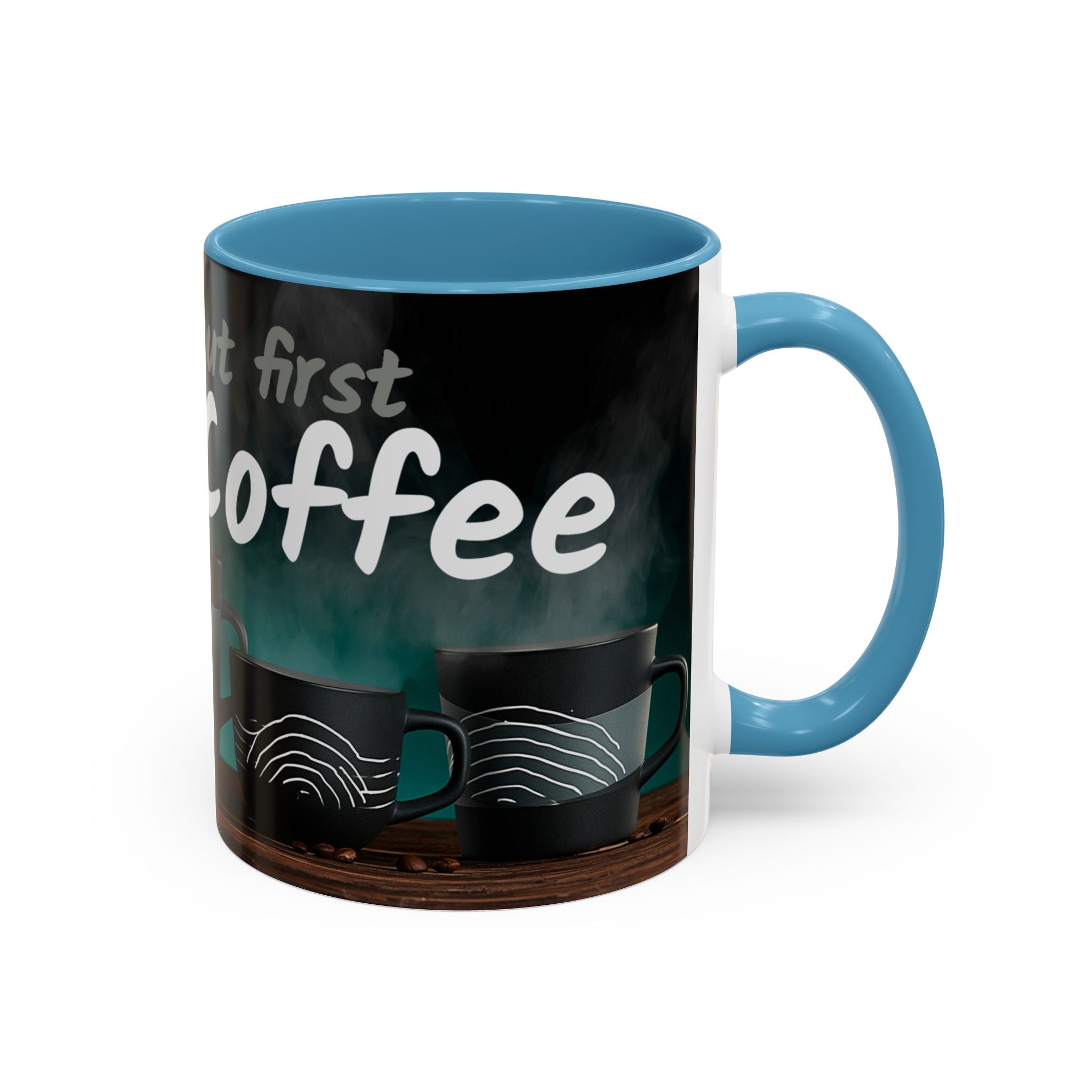 Coffee Mug — "Yeah, yeah, yeah...But First Coffee" Accent Ceramic Mug (11/15oz)