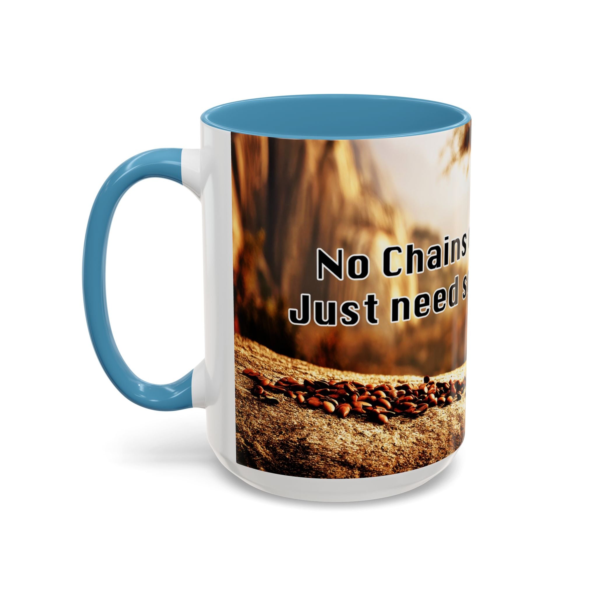 Coffee Mug — “No Chains on My Soul, Just Need Some Coffee” Accent Ceramic Mug (11/15 oz)