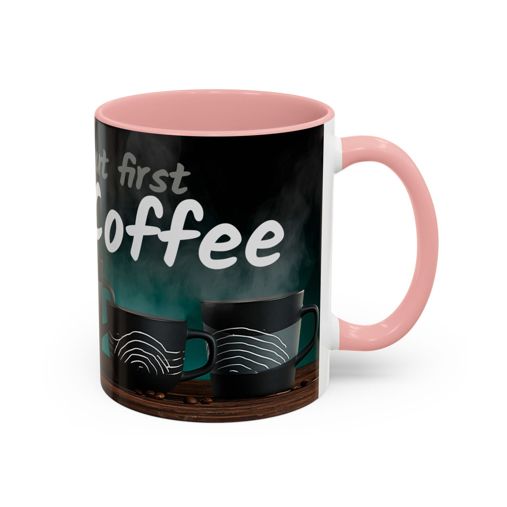 Yeah, yeah, yeah...But First Coffee Accent Mug – Ceramic 11/15oz Coffee Cup