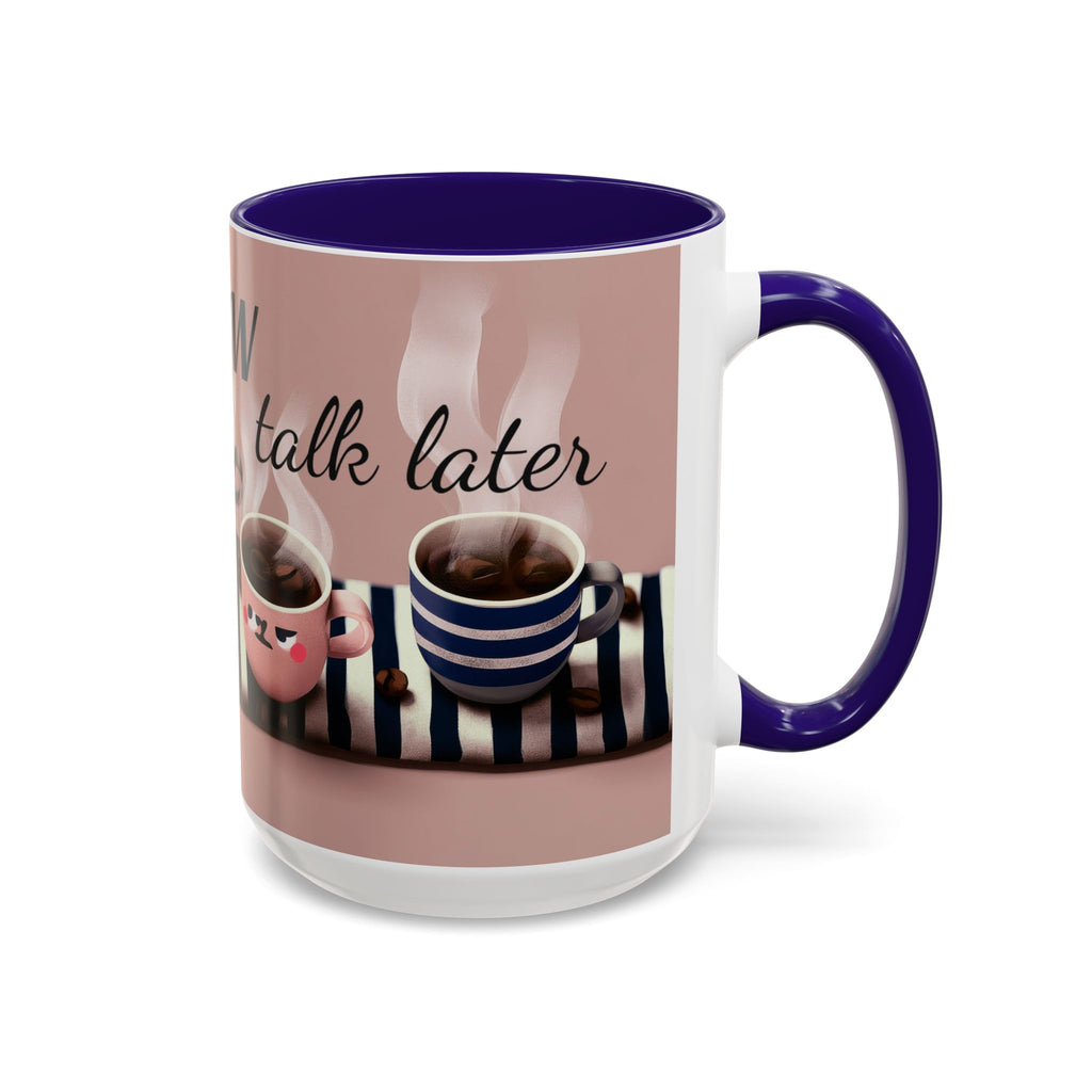 Coffee Now, Talk Later Mug — Cute Kawaii Coffee Cups (11oz, 15oz)