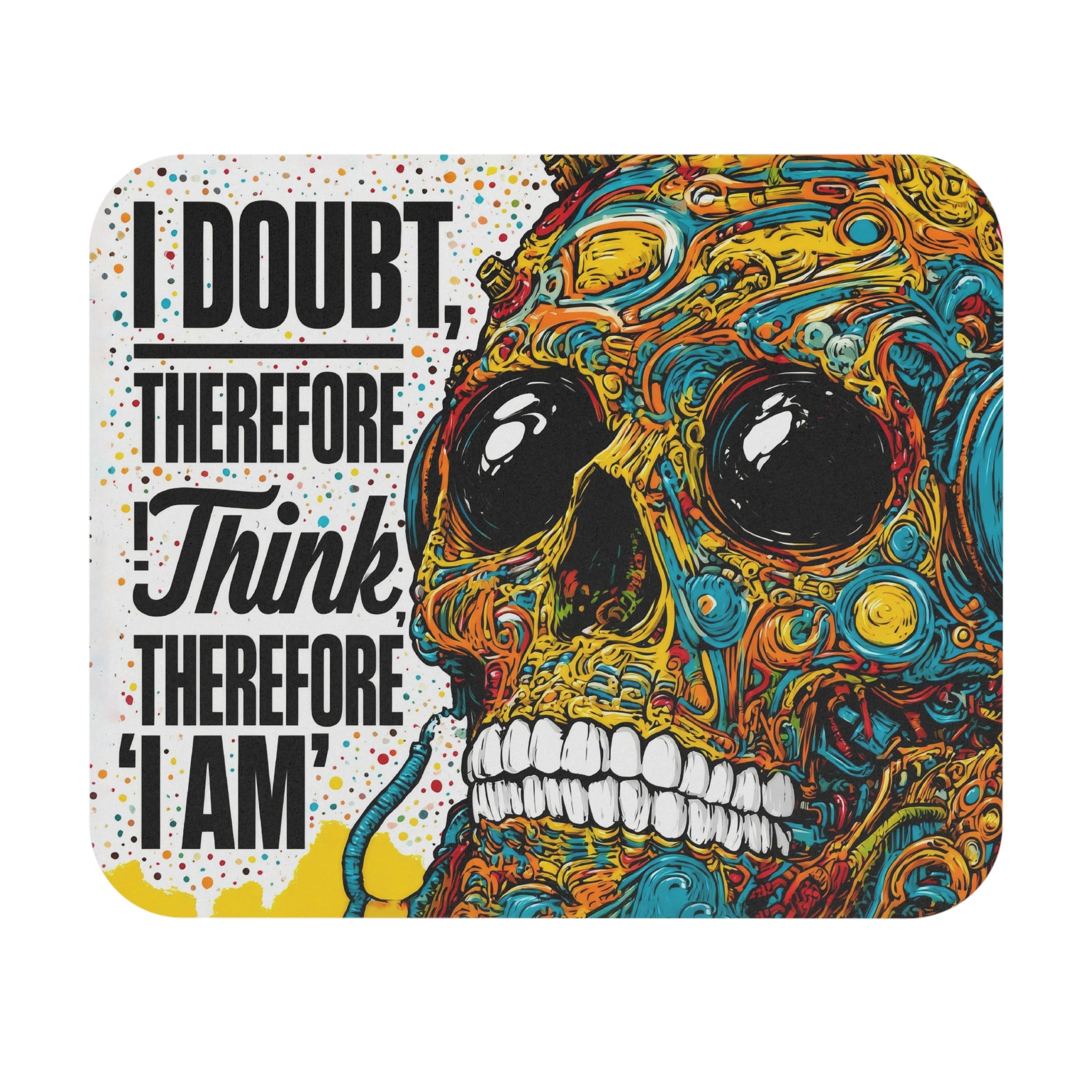 Skull Art Mouse Pad — "I Doubt Therefore I Think Therefore I Am" Graphic