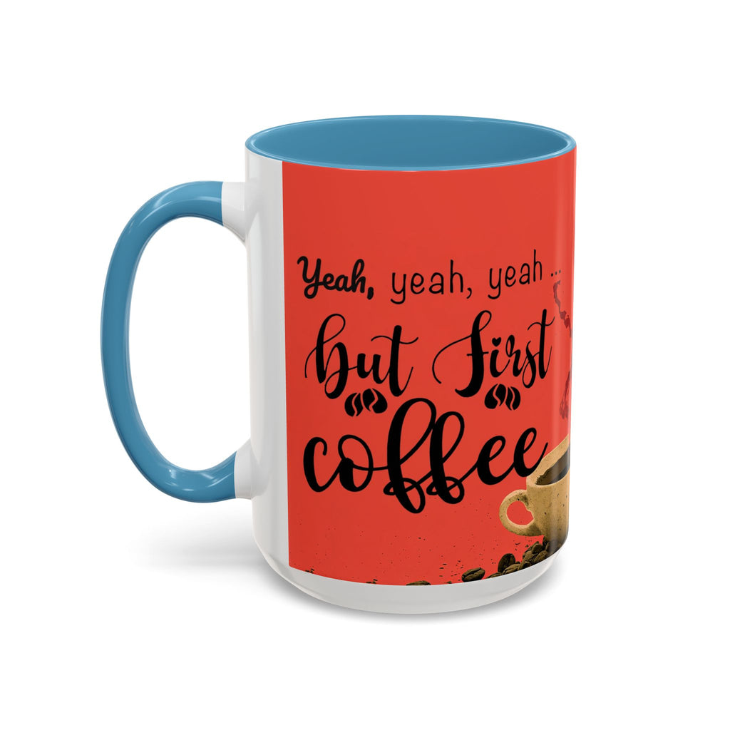Red Coffee Mug - "Yeah, yeah, yeah ... First Coffee" Vintage Steam Design (11/15oz)