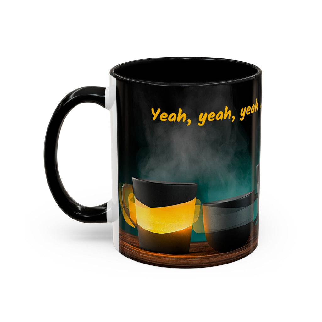 Coffee Mug — "Yeah, yeah, yeah...But First Coffee" Accent Ceramic Mug (11/15oz)