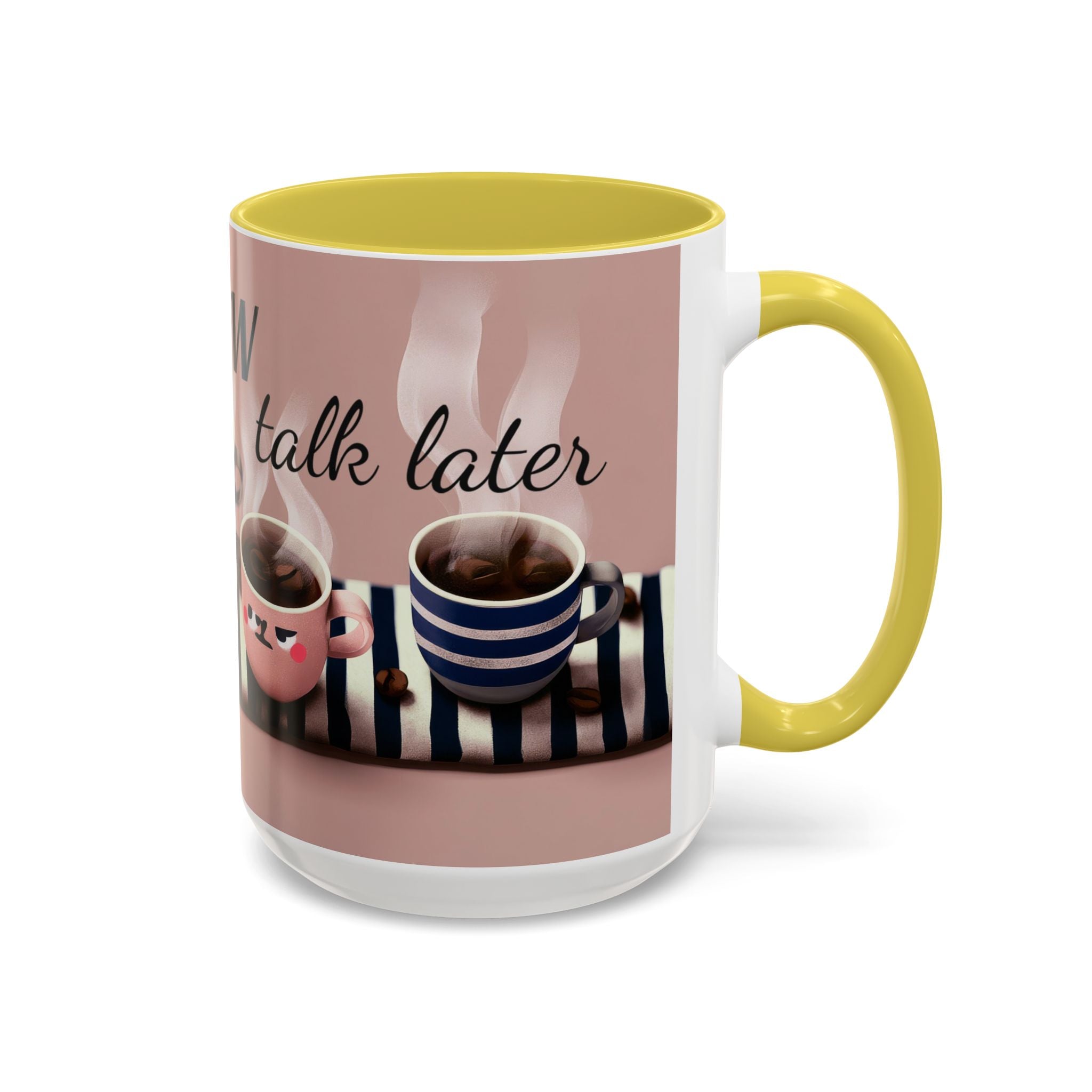 Coffee Now, Talk Later Mug — Cute Kawaii Coffee Cups (11oz, 15oz)