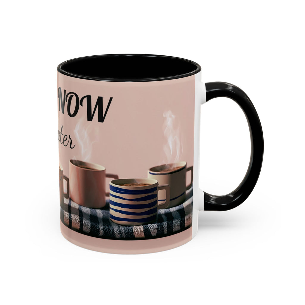 Coffee Now, Talk Later Accent Mug — Funny Morning Coffee Mug (11/15oz)