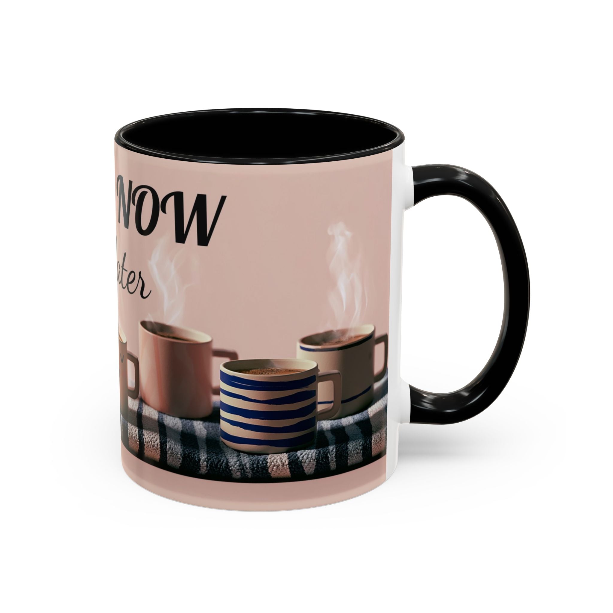 Coffee Now, Talk Later Accent Mug — Funny Morning Coffee Mug (11/15oz)