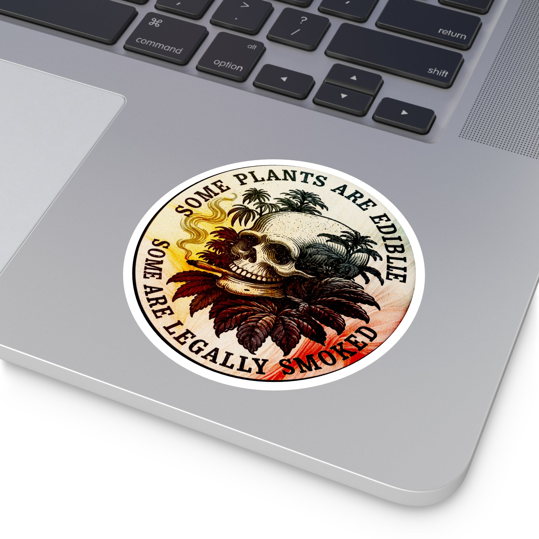 Round Sticker — "Some Plants Are Edible, Some Are Legally Smoked" Skull & Leaves Vinyl