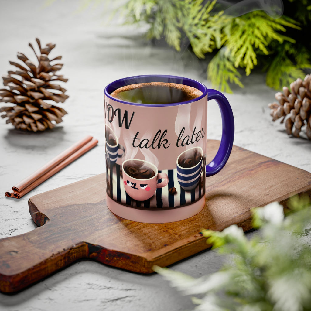 Coffee Now, Talk Later Mug — Cute Kawaii Coffee Cups (11oz, 15oz)