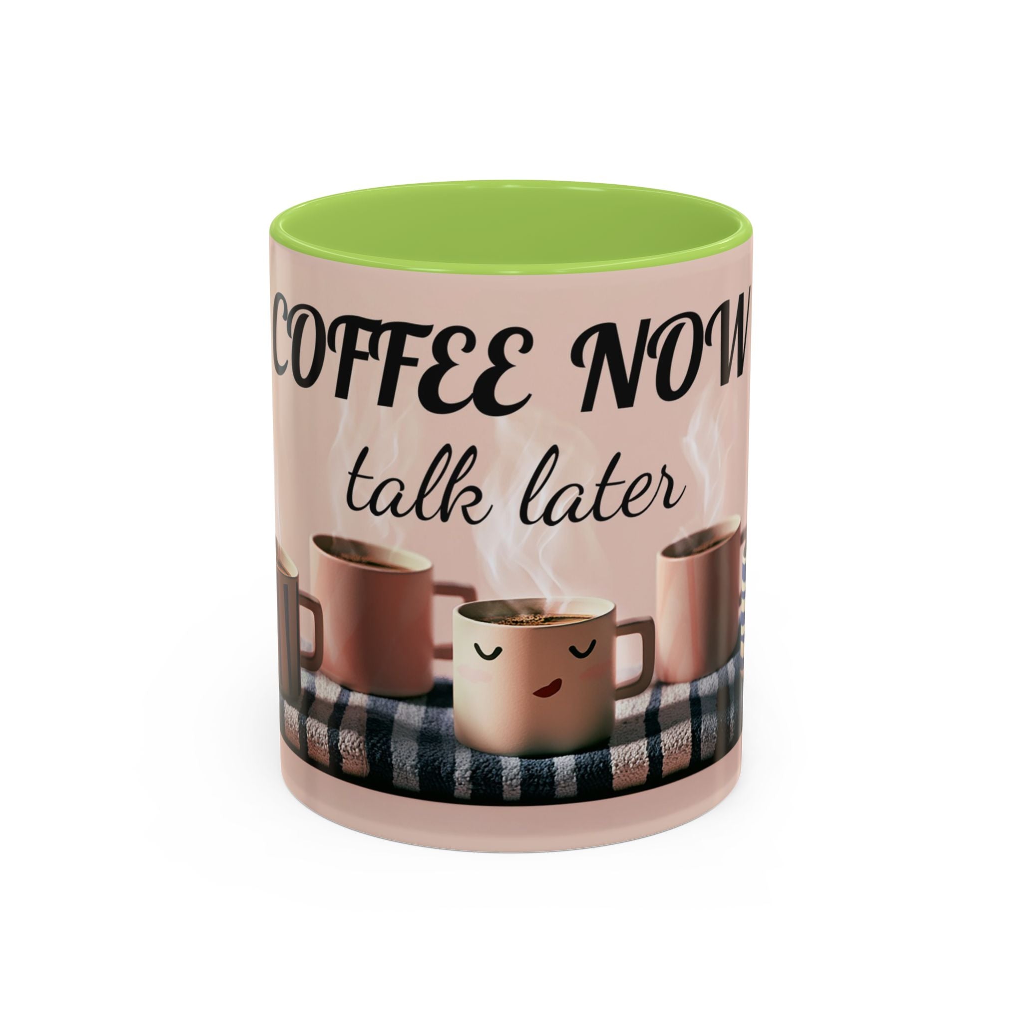 Coffee Now, Talk Later Accent Mug — Funny Morning Coffee Mug (11/15oz)