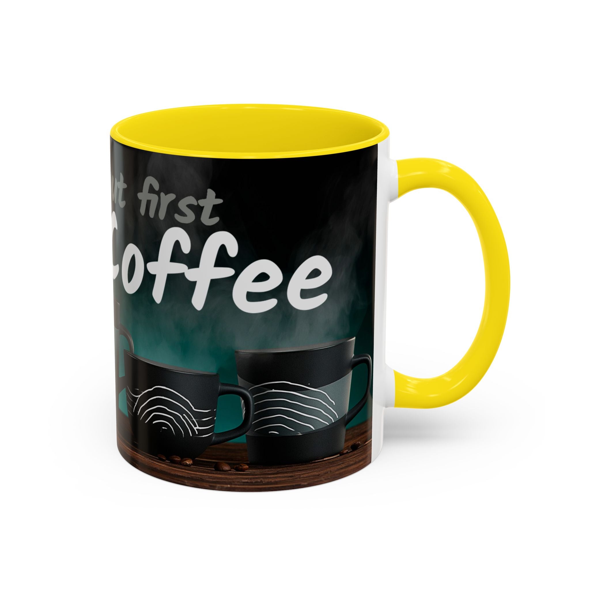Coffee Mug — "Yeah, yeah, yeah...But First Coffee" Accent Ceramic Mug (11/15oz)