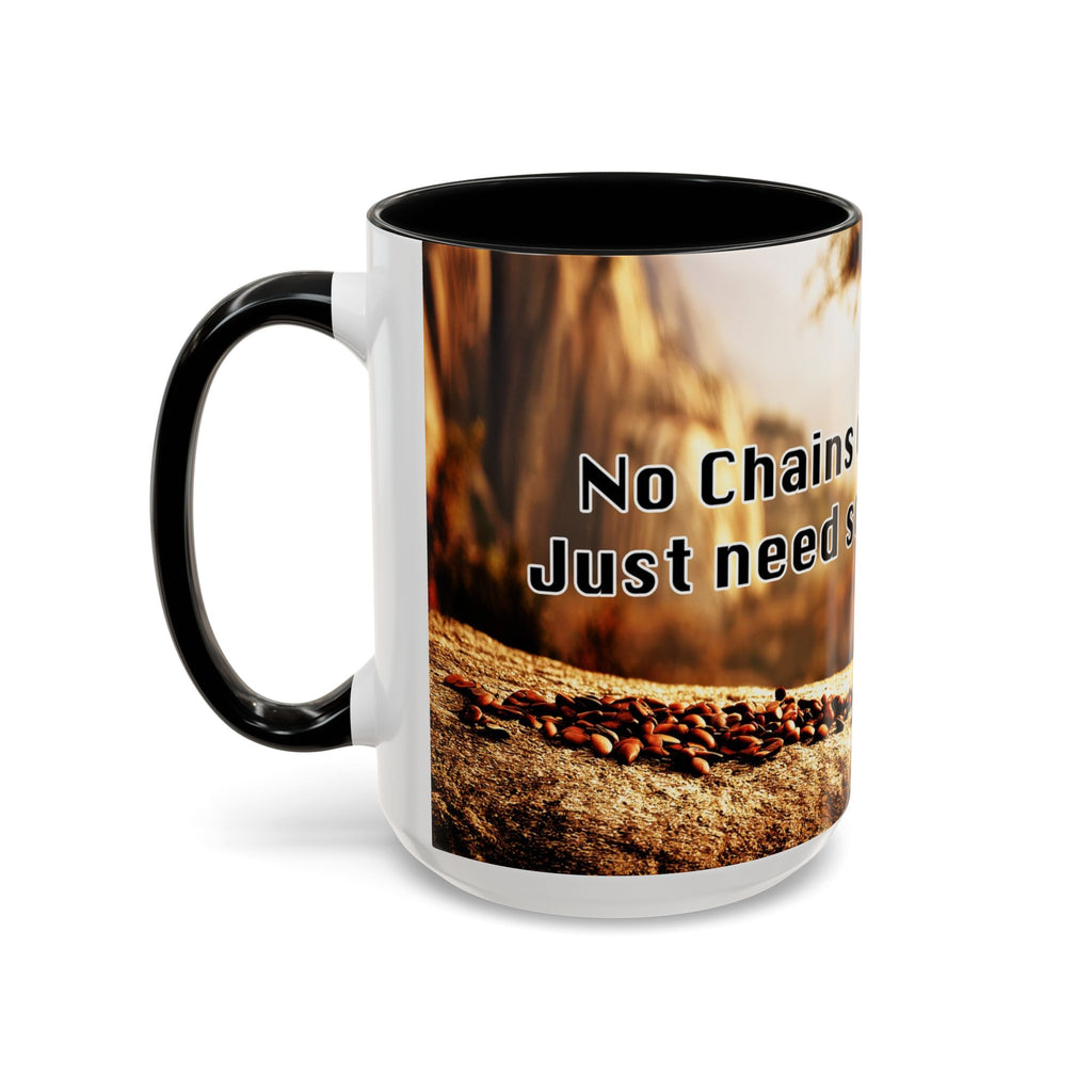 Coffee Mug — “No Chains on My Soul, Just Need Some Coffee” Accent Ceramic Mug (11/15 oz)