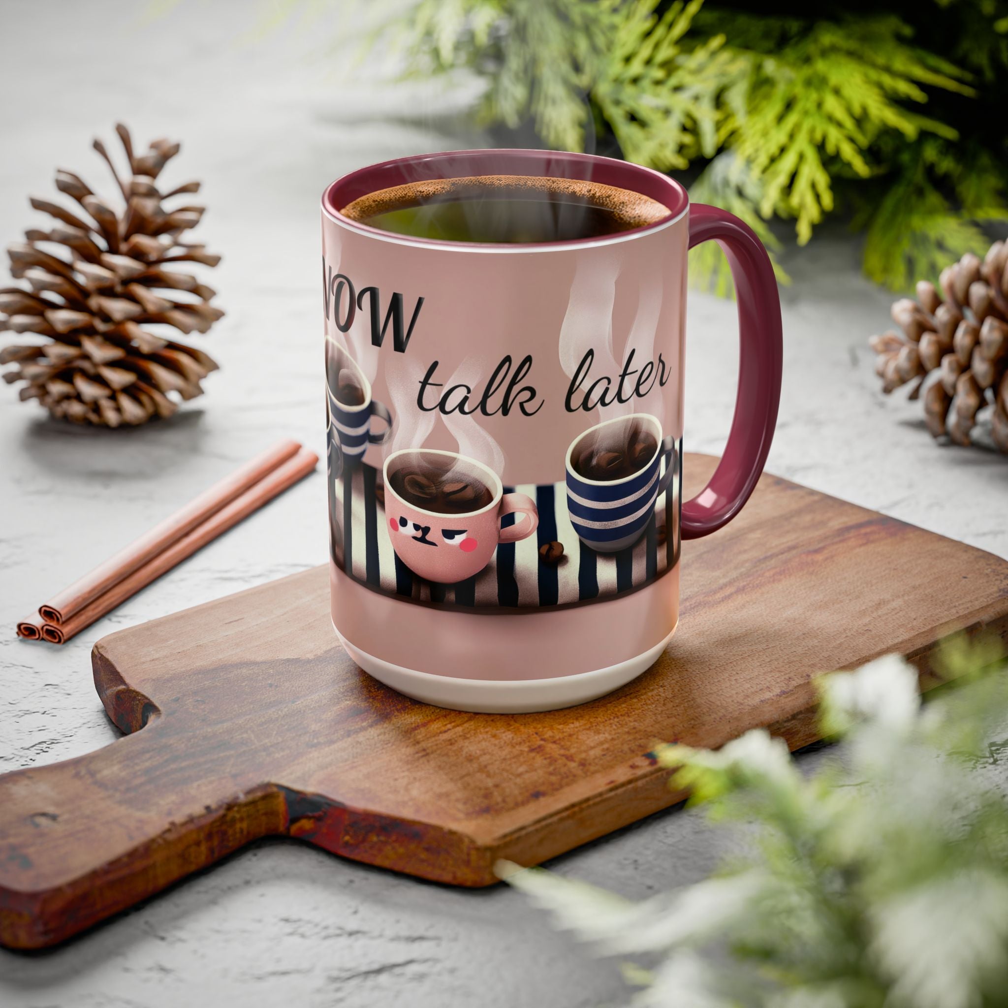 Coffee Now, Talk Later Mug — Cute Kawaii Coffee Cups (11oz, 15oz)