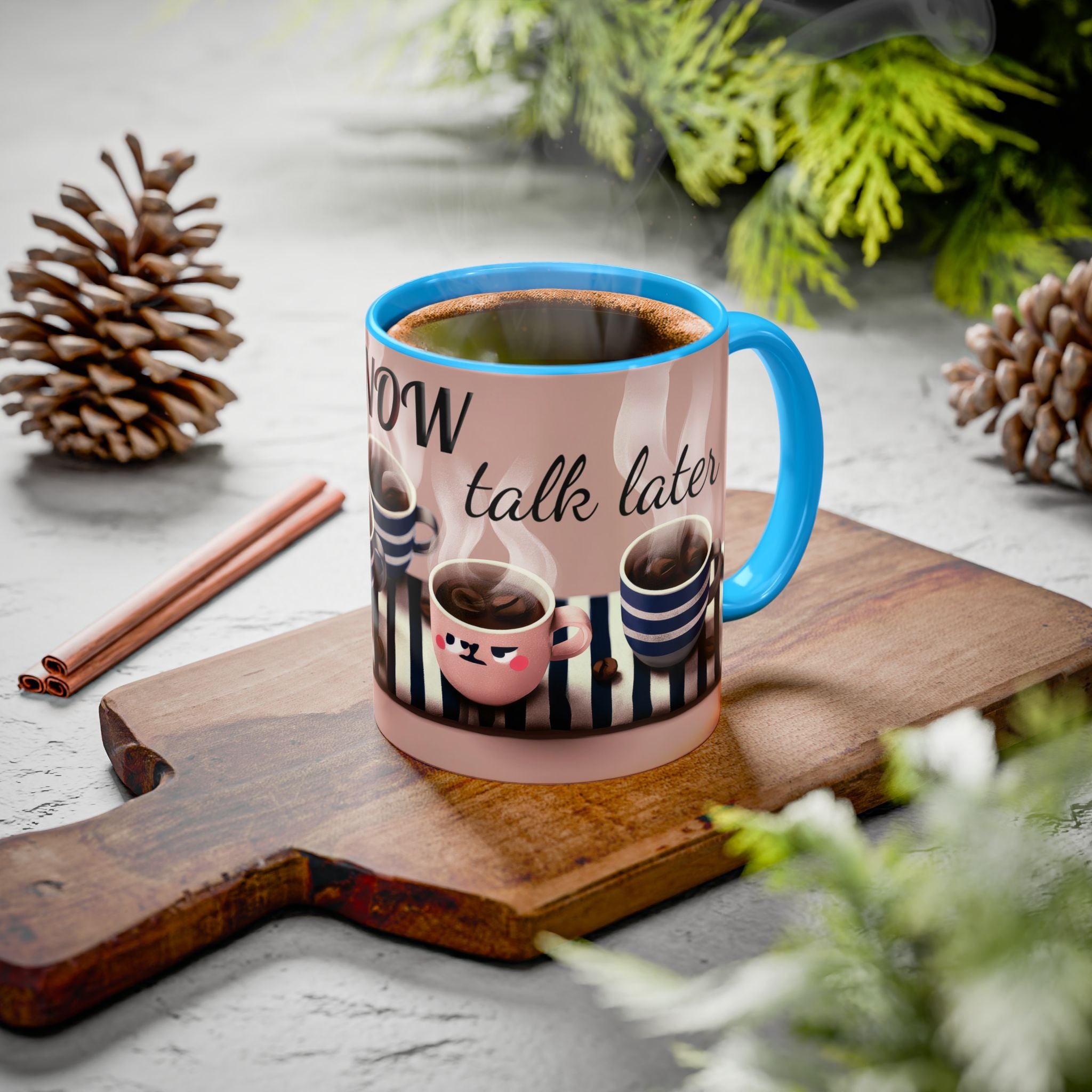 Coffee Now, Talk Later Mug — Cute Kawaii Coffee Cups (11oz, 15oz)