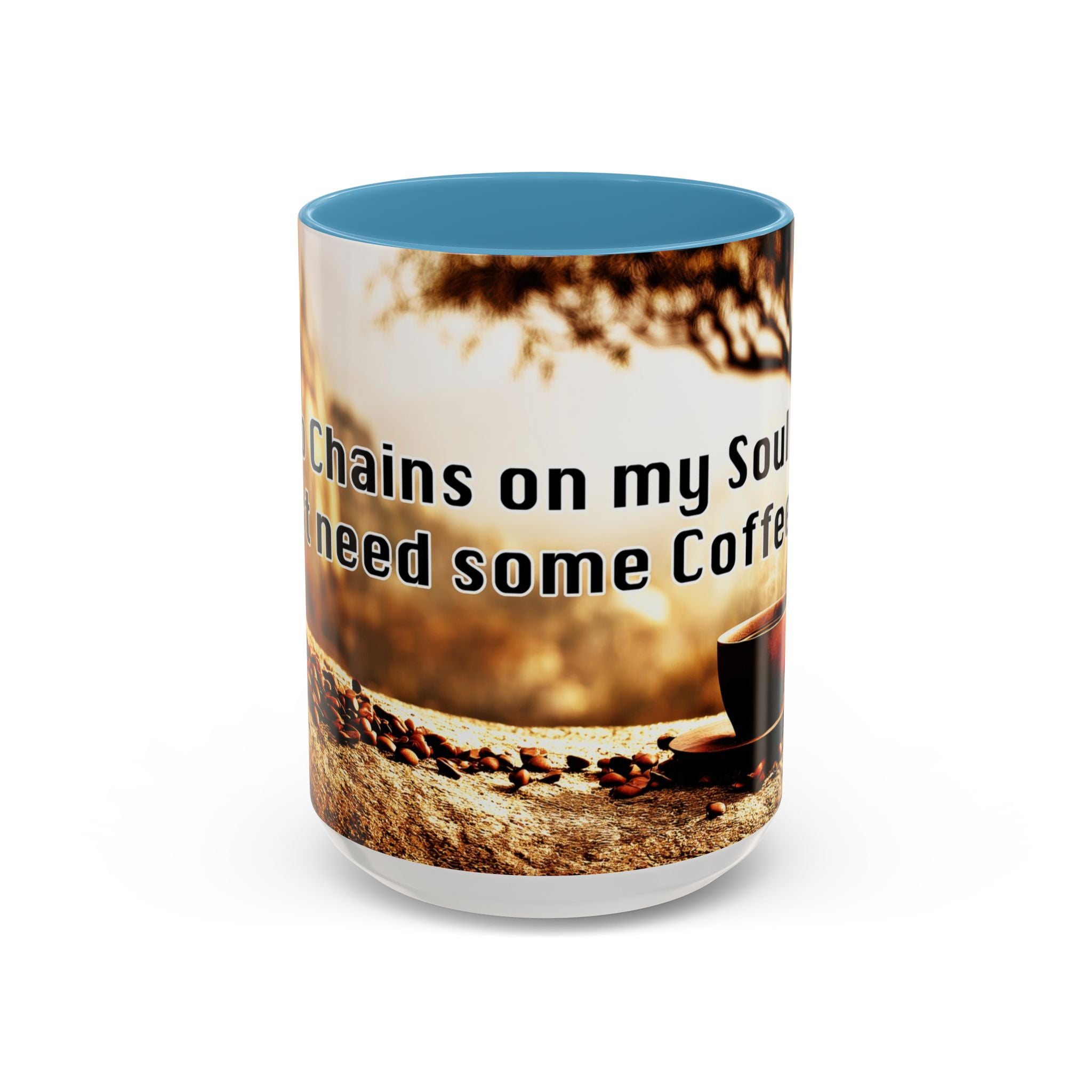 Coffee Mug — “No Chains on My Soul, Just Need Some Coffee” Accent Ceramic Mug (11/15 oz)