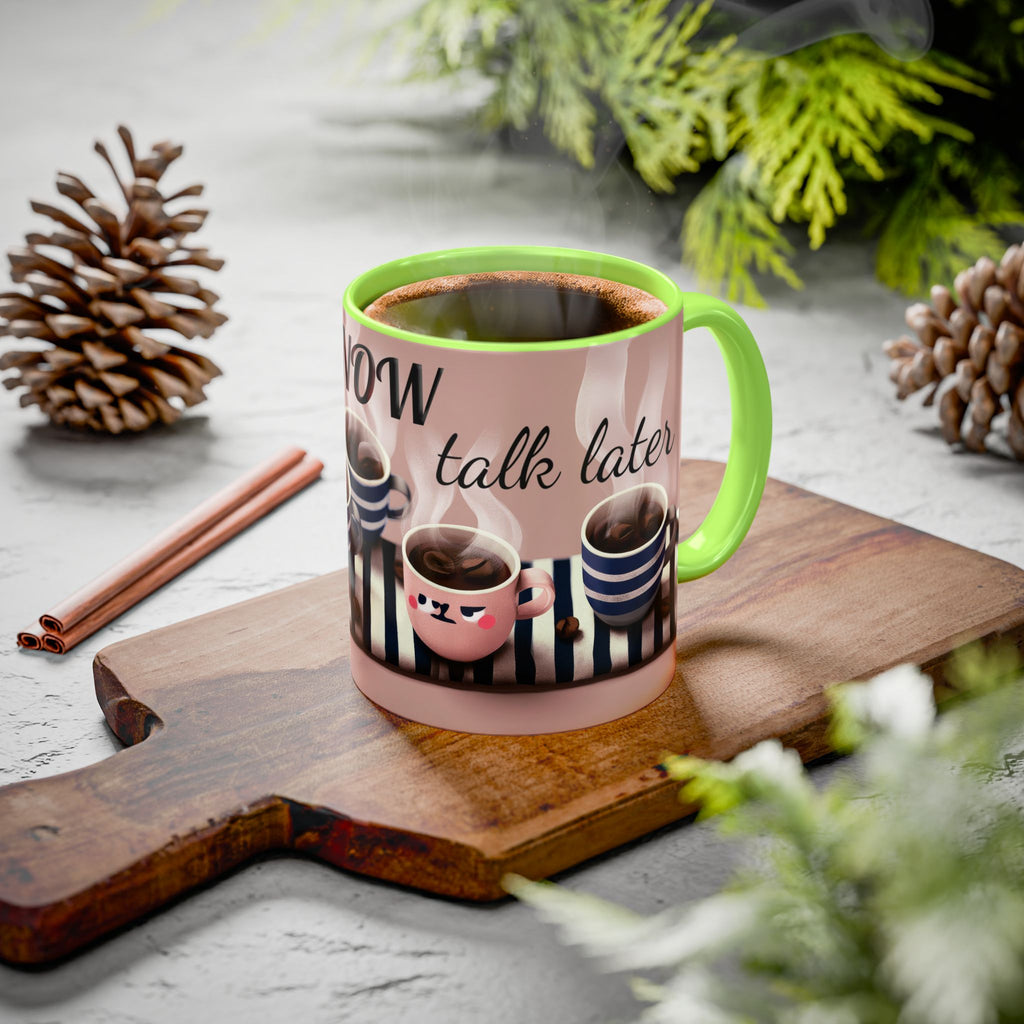 Coffee Now, Talk Later Mug — Cute Kawaii Coffee Cups (11oz, 15oz)