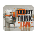 Doubt Think I Am Rectangular Mouse Pad — Futuristic Minimalist Desk Mat