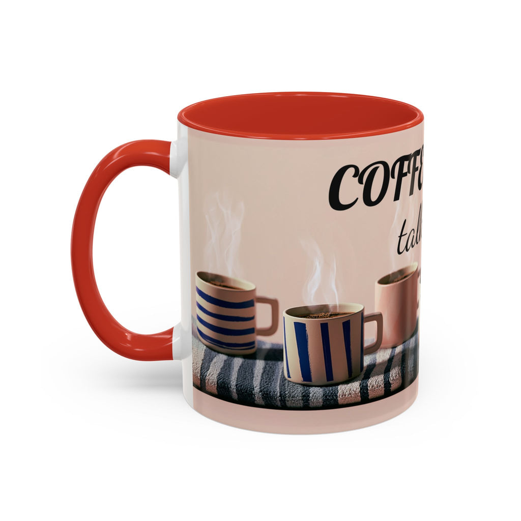 Coffee Now, Talk Later Accent Mug — Funny Morning Coffee Mug (11/15oz)
