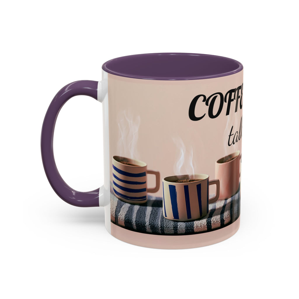 Coffee Now, Talk Later Accent Mug — Funny Morning Coffee Mug (11/15oz)