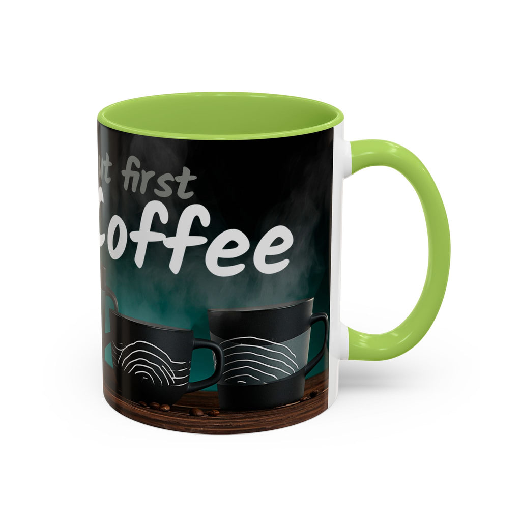 Coffee Mug — "Yeah, yeah, yeah...But First Coffee" Accent Ceramic Mug (11/15oz)