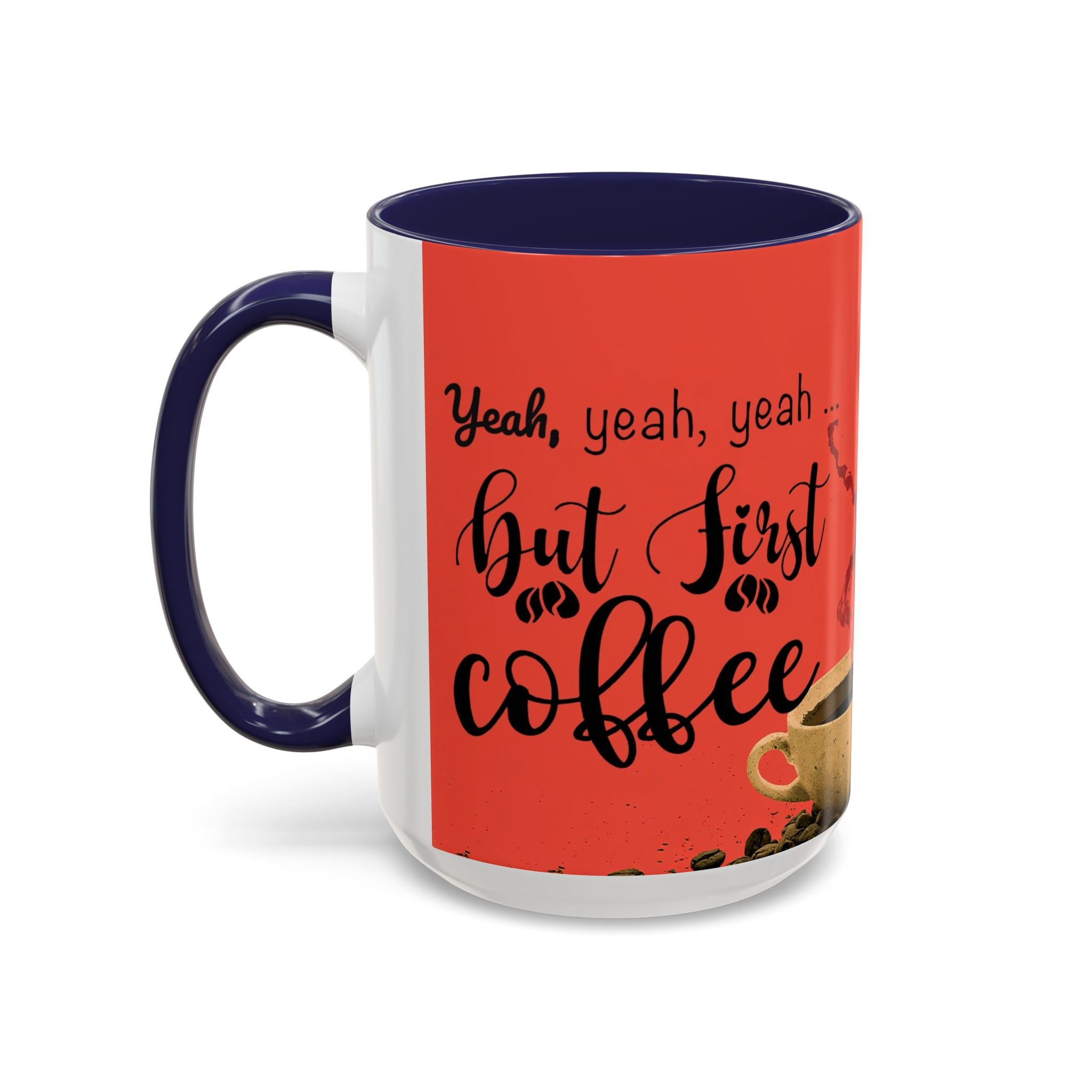 Red Coffee Mug - "Yeah, yeah, yeah ... First Coffee" Vintage Steam Design (11/15oz)