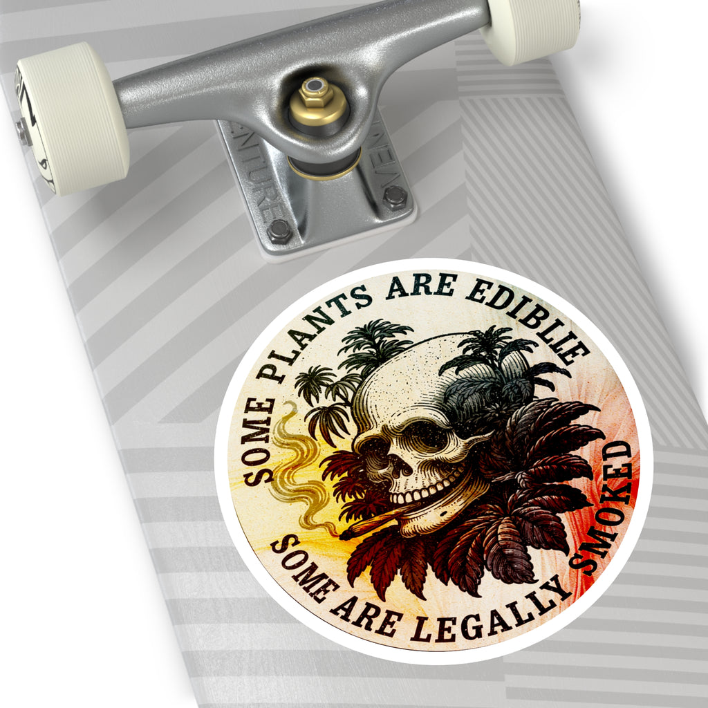 Round Sticker — "Some Plants Are Edible, Some Are Legally Smoked" Skull & Leaves Vinyl