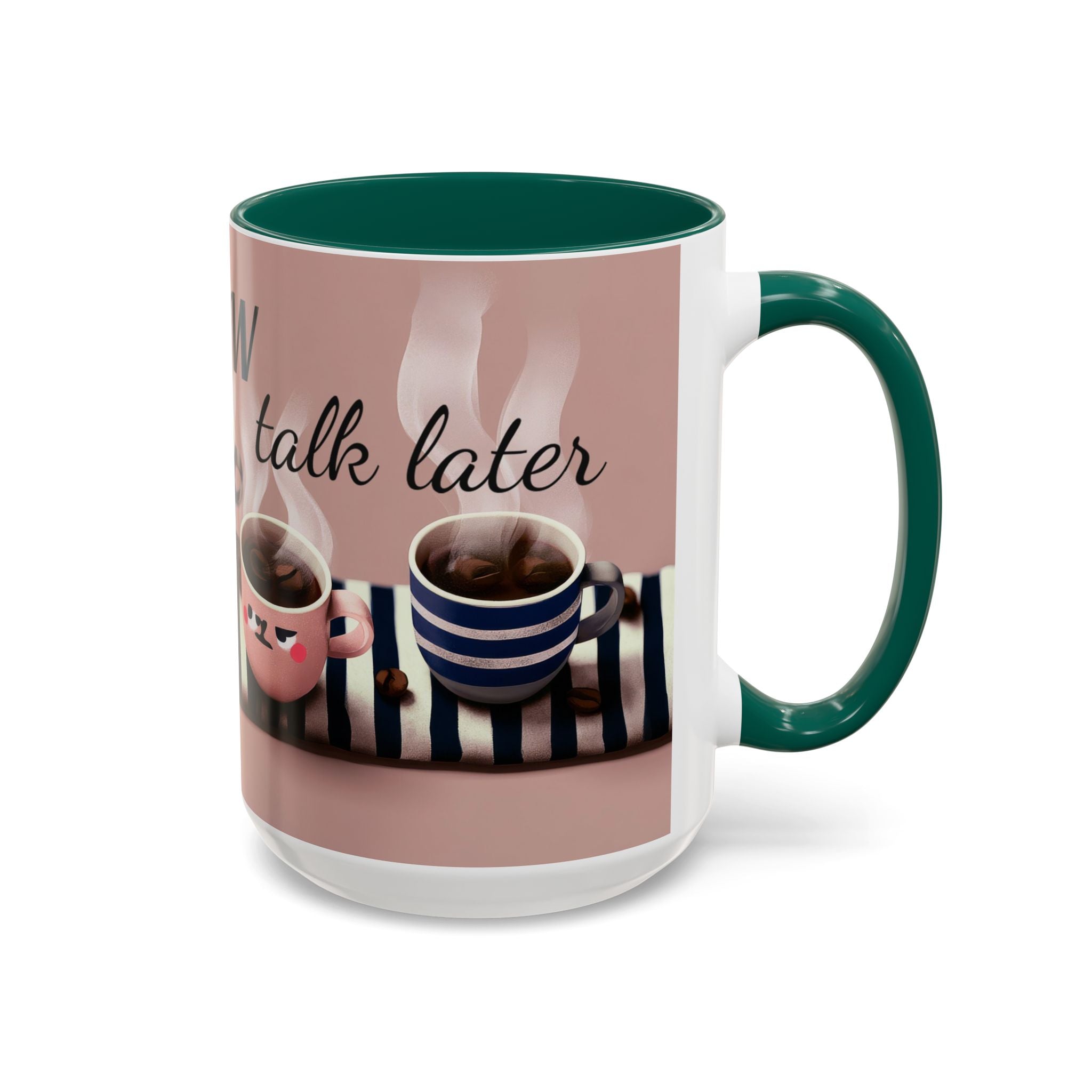 Coffee Now, Talk Later Mug — Cute Kawaii Coffee Cups (11oz, 15oz)