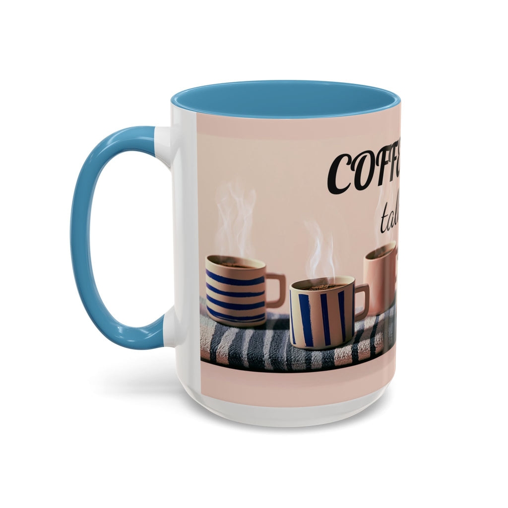 Coffee Now, Talk Later Accent Mug — Funny Morning Coffee Mug (11/15oz)