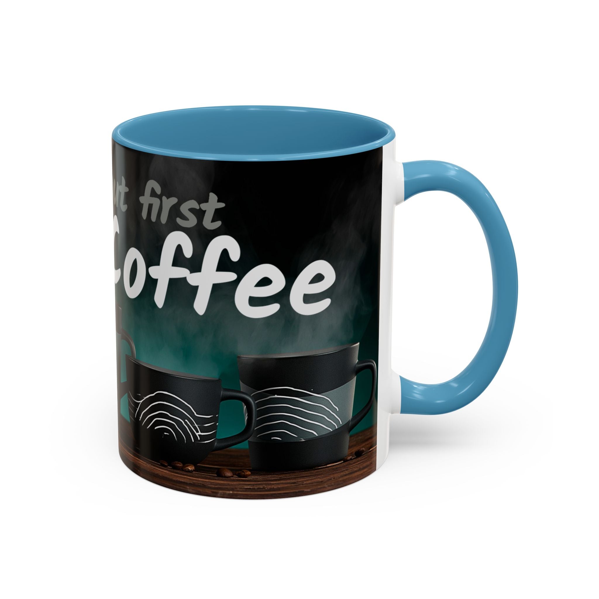 Yeah, yeah, yeah...But First Coffee Accent Mug – Ceramic 11/15oz Coffee Cup