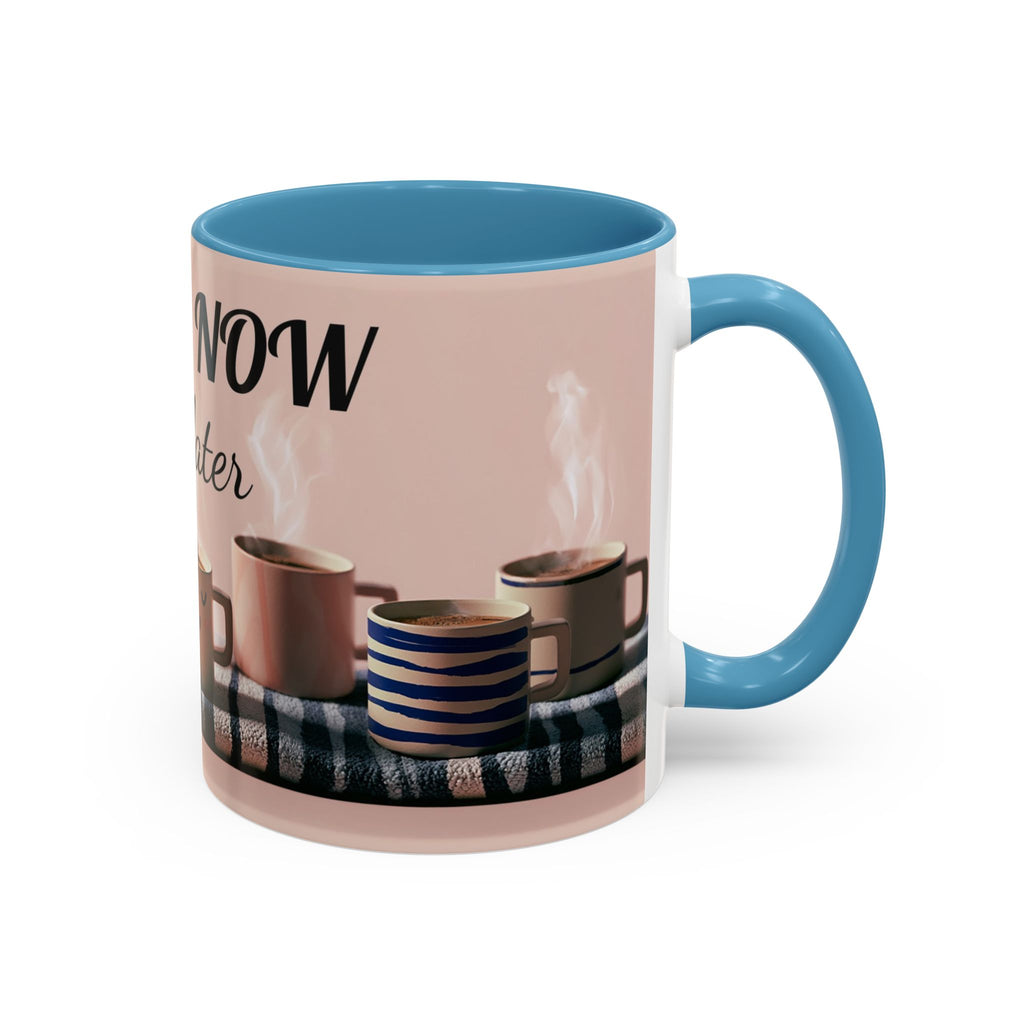 Coffee Now, Talk Later Accent Mug — Funny Morning Coffee Mug (11/15oz)