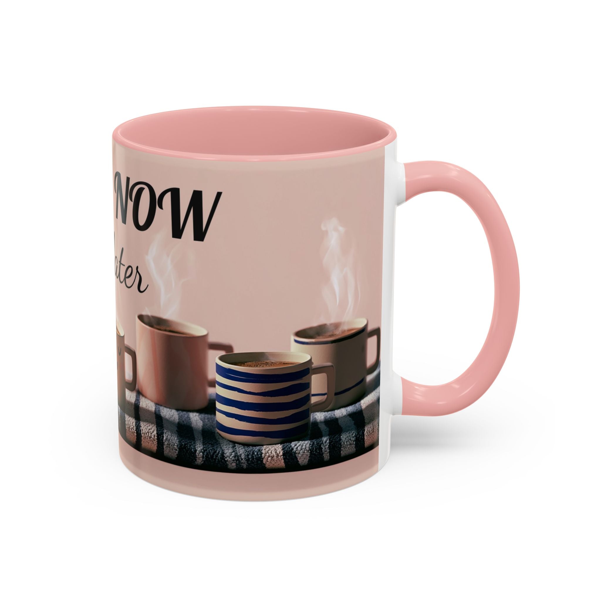 Coffee Now, Talk Later Accent Mug — Funny Morning Coffee Mug (11/15oz)