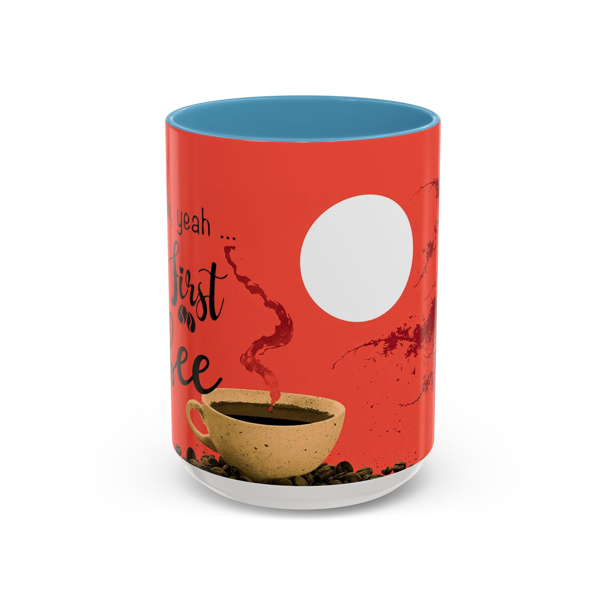 Red Coffee Mug - "Yeah, yeah, yeah ... First Coffee" Vintage Steam Design (11/15oz)