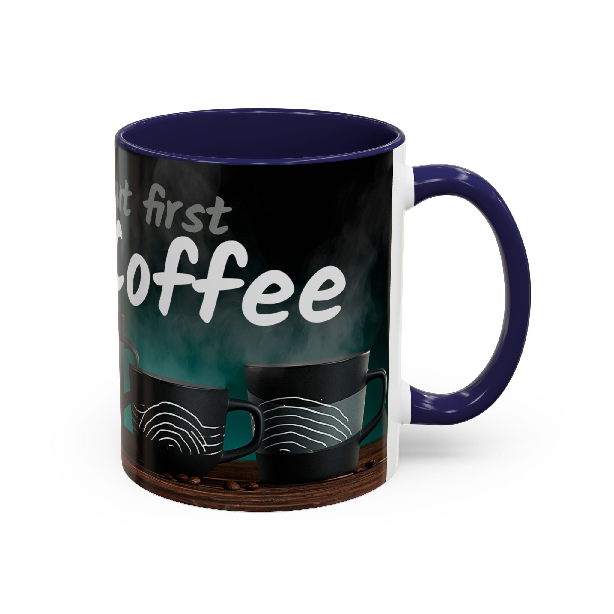 Coffee Mug — "Yeah, yeah, yeah...But First Coffee" Accent Ceramic Mug (11/15oz)