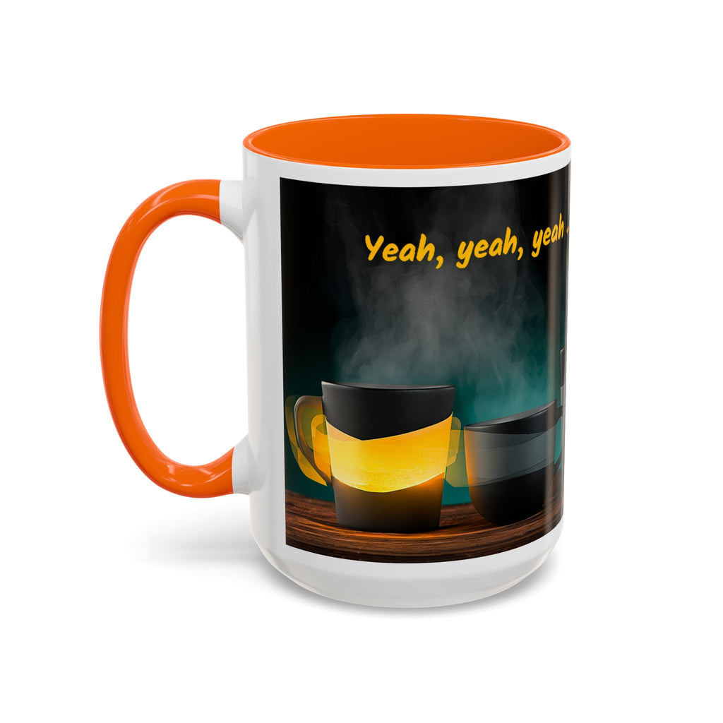 Coffee Mug — "Yeah, yeah, yeah...But First Coffee" Accent Ceramic Mug (11/15oz)