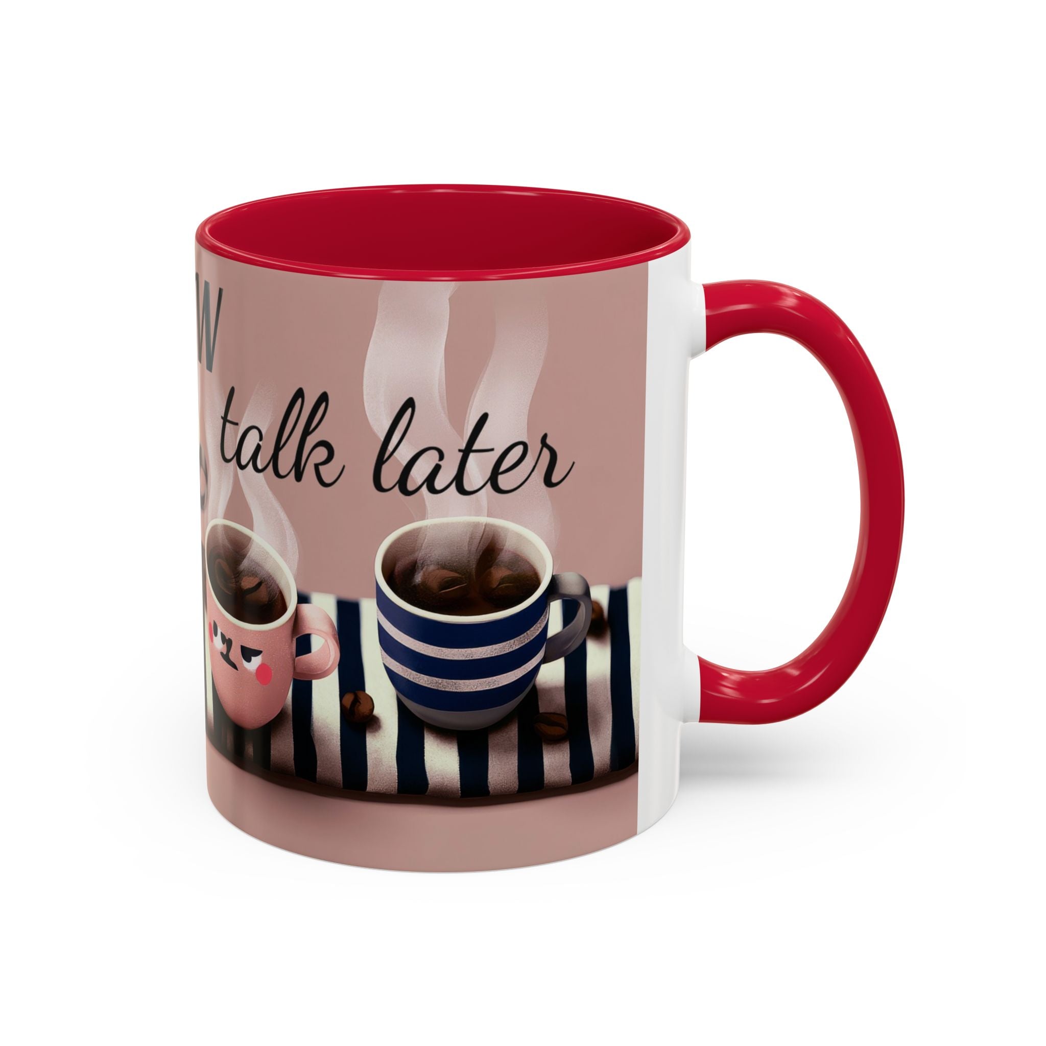Coffee Now, Talk Later Mug — Cute Kawaii Coffee Cups (11oz, 15oz)