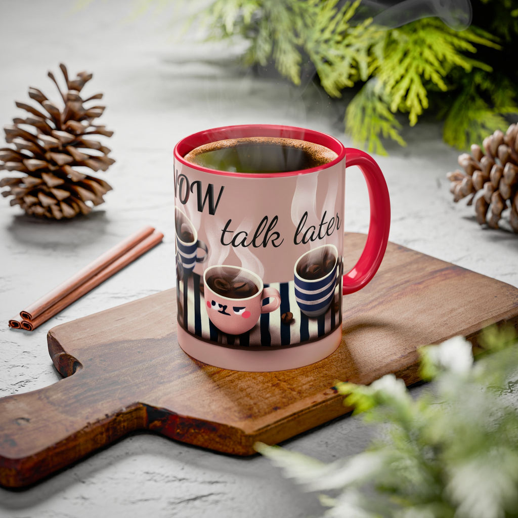 Coffee Now, Talk Later Mug — Cute Kawaii Coffee Cups (11oz, 15oz)