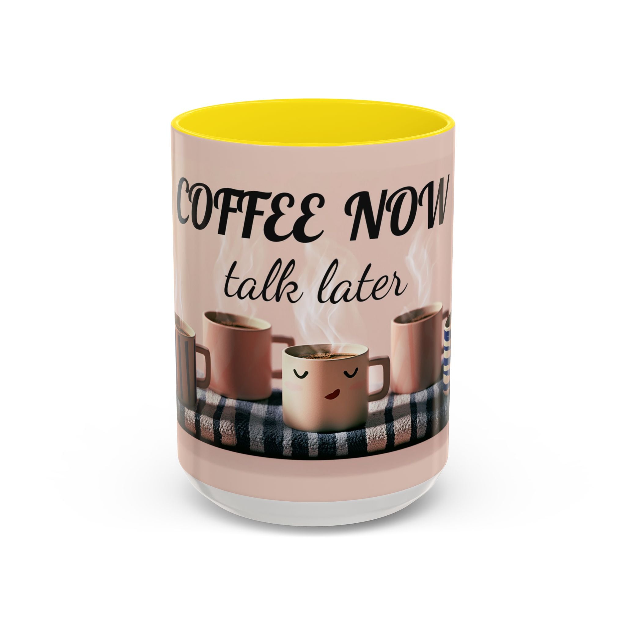 Coffee Now, Talk Later Accent Mug — Funny Morning Coffee Mug (11/15oz)