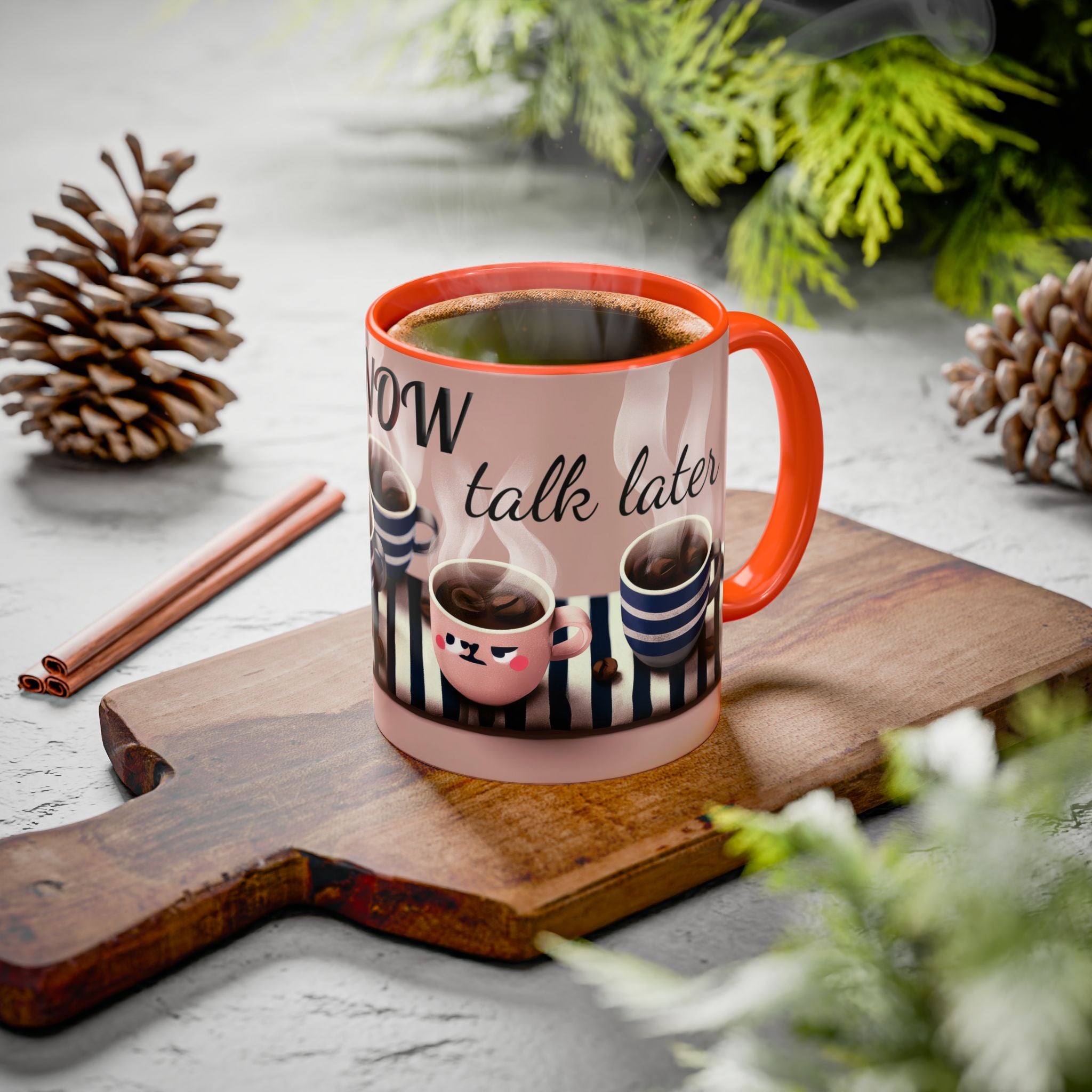Coffee Now, Talk Later Mug — Cute Kawaii Coffee Cups (11oz, 15oz)