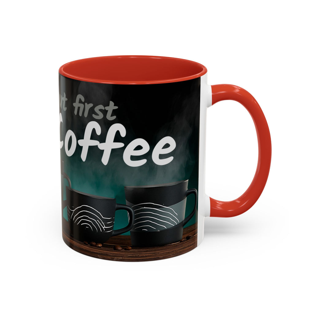 Yeah, yeah, yeah...But First Coffee Accent Mug – Ceramic 11/15oz Coffee Cup