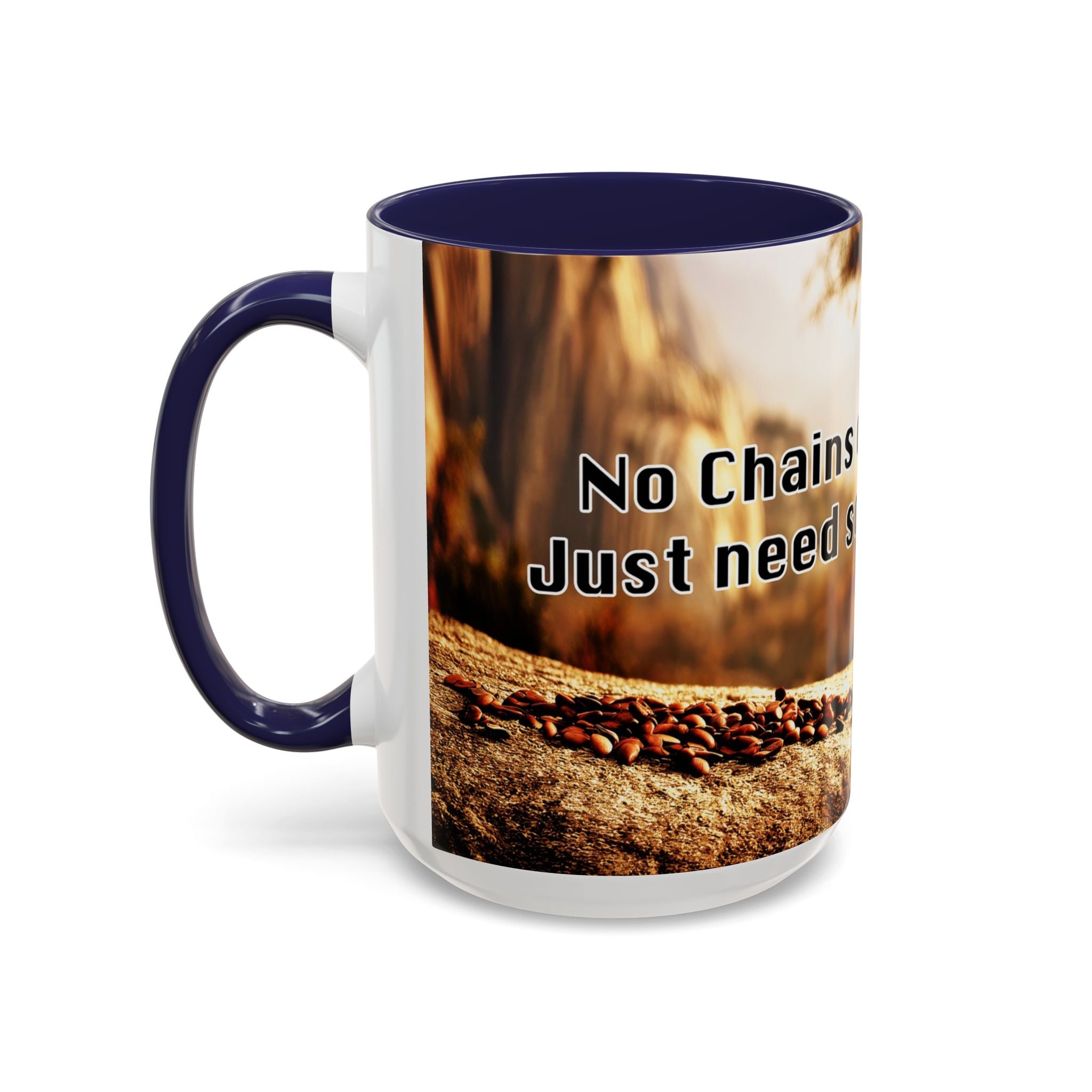 Coffee Mug — “No Chains on My Soul, Just Need Some Coffee” Accent Ceramic Mug (11/15 oz)