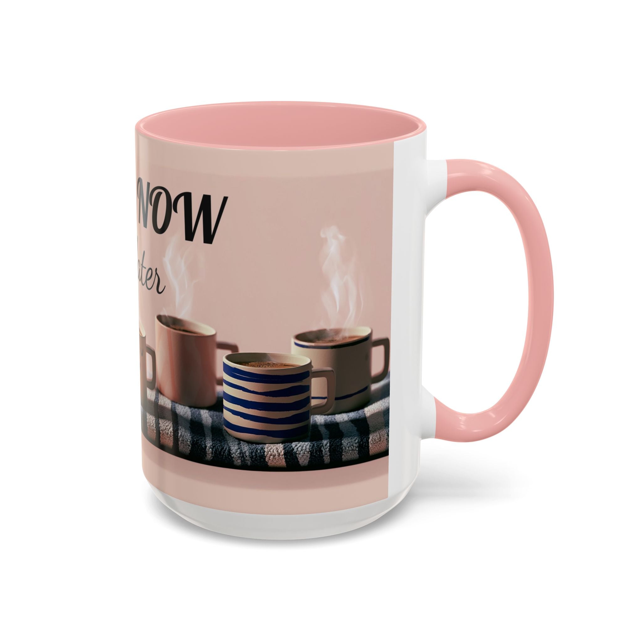 Coffee Now, Talk Later Accent Mug — Funny Morning Coffee Mug (11/15oz)