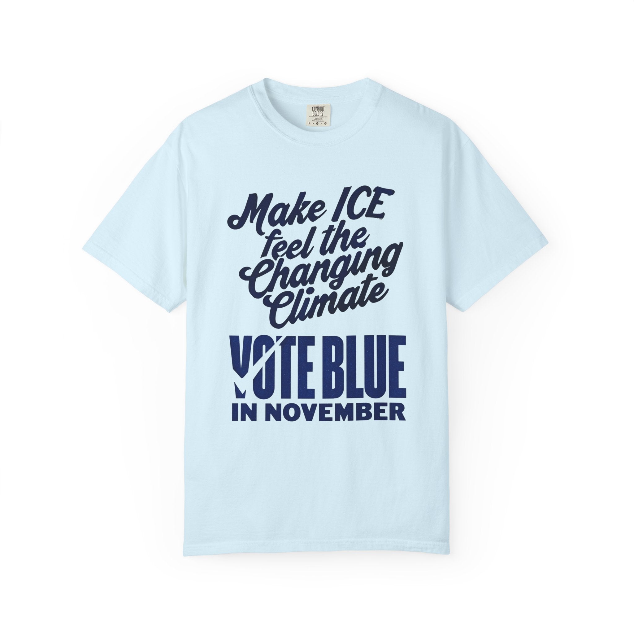 Make ICE Feel the Changing Climate - Vote Blue T-Shirt