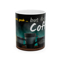 Coffee Mug — “Yeah, yeah, yeah...But First, Coffee” Ceramic Cup (11oz & 15oz)