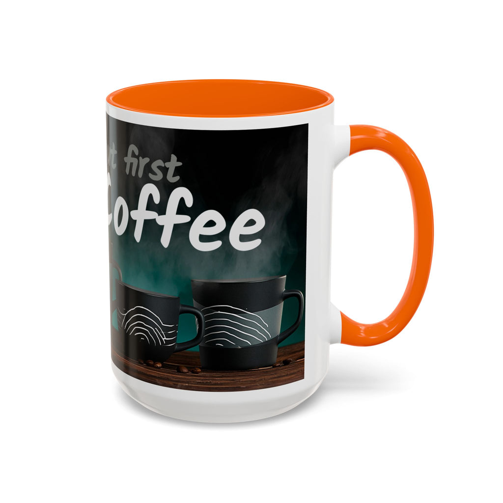 Coffee Mug — "Yeah, yeah, yeah...But First Coffee" Accent Ceramic Mug (11/15oz)