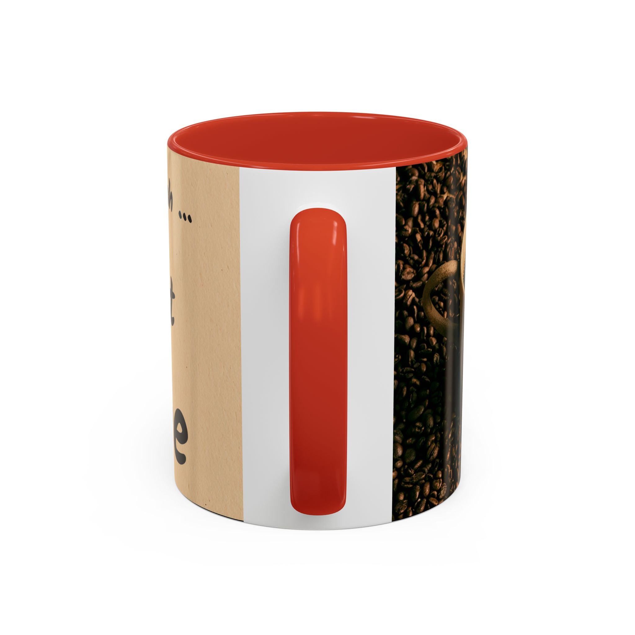 Coffee Mug — "Yeah, yeah, yeah...But First Coffee" Accent Ceramic Mug (11/15oz)