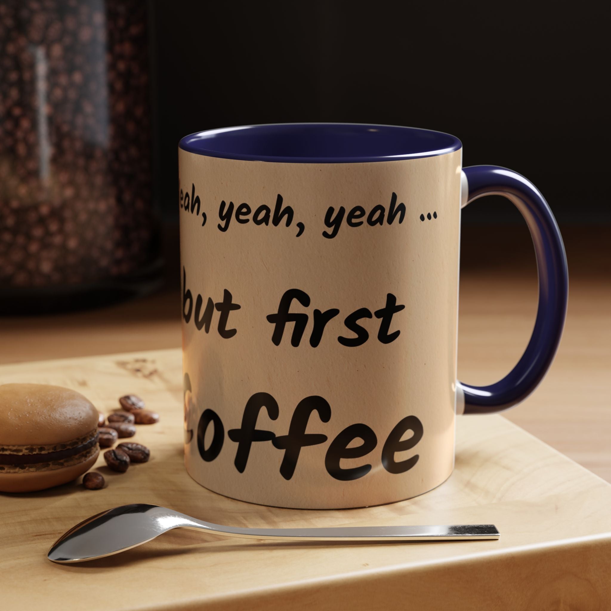 Coffee Mug — "Yeah, yeah, yeah...But First Coffee" Accent Ceramic Mug (11/15oz)