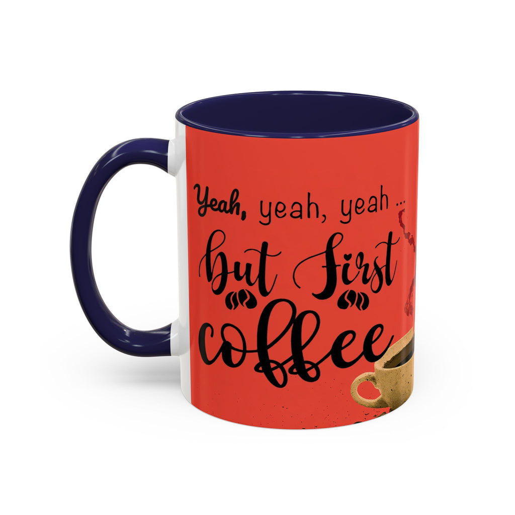 Red Coffee Mug - "Yeah, yeah, yeah ... First Coffee" Vintage Steam Design (11/15oz)