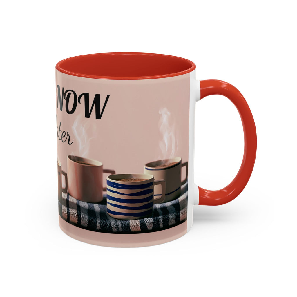 Coffee Now, Talk Later Accent Mug — Funny Morning Coffee Mug (11/15oz)