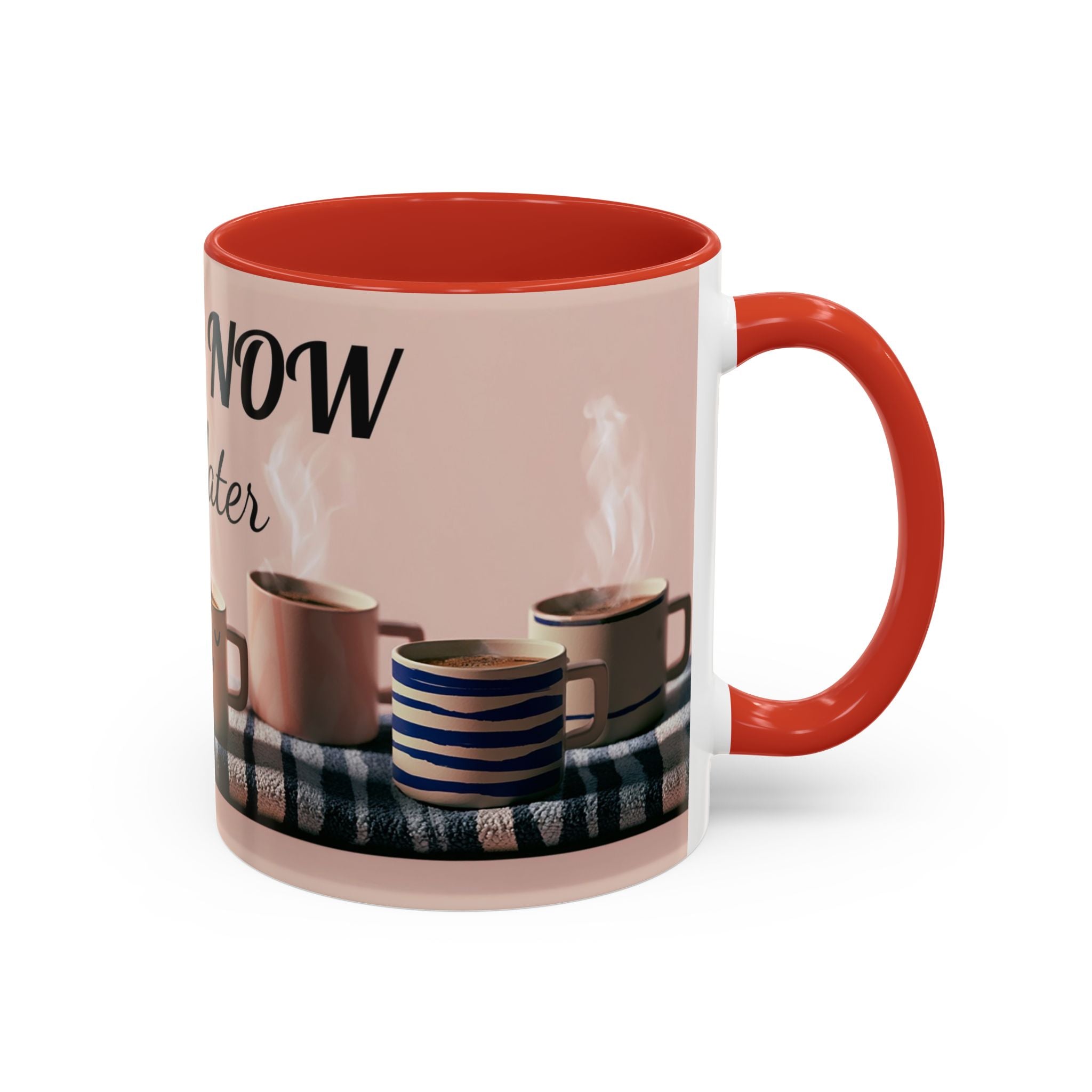 Coffee Now, Talk Later Accent Mug — Funny Morning Coffee Mug (11/15oz)